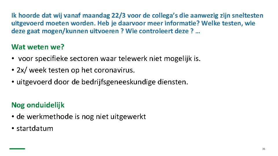 Ik hoorde dat wij vanaf maandag 22/3 voor de collega’s die aanwezig zijn sneltesten