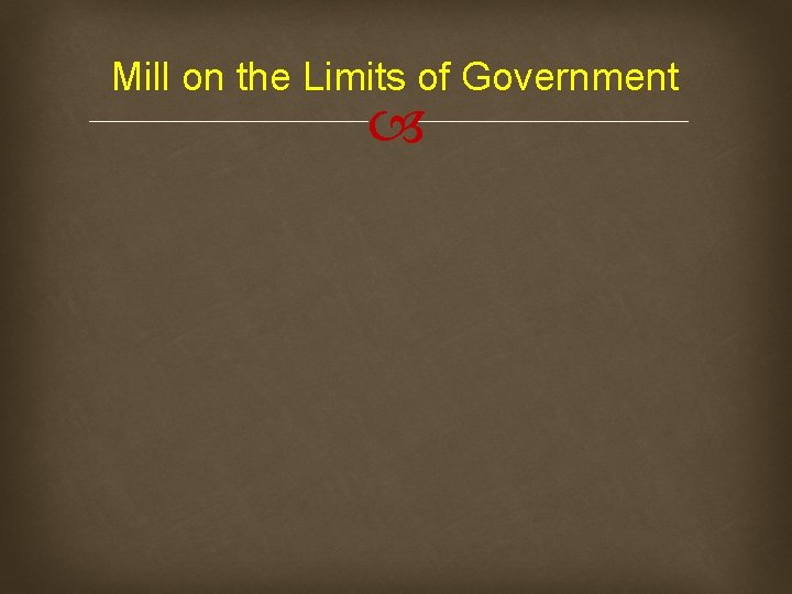 Mill on the Limits of Government 