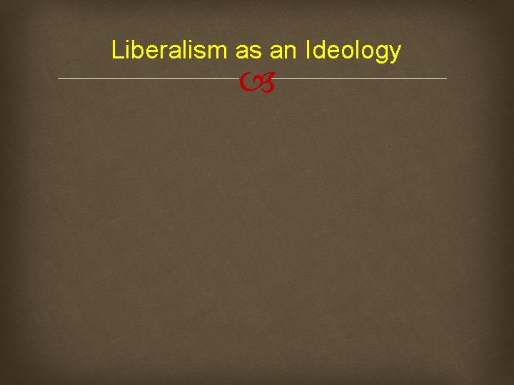 Liberalism as an Ideology 