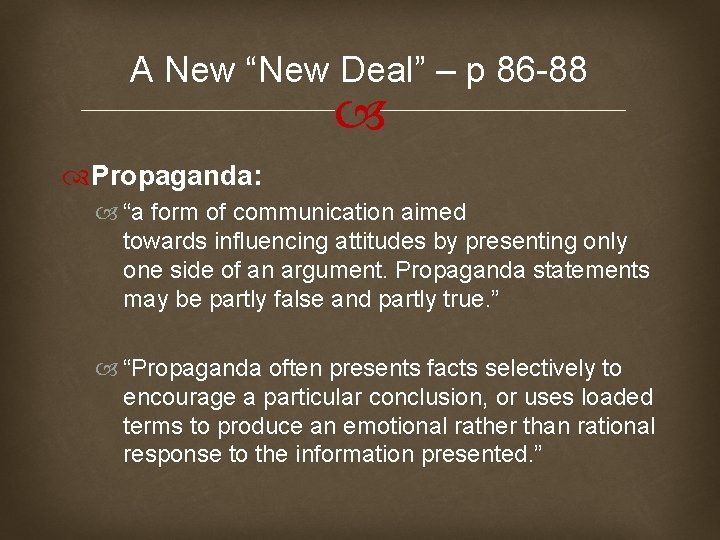 A New “New Deal” – p 86 -88 Propaganda: “a form of communication aimed