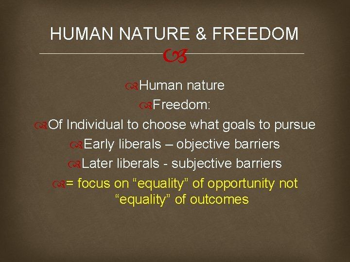 HUMAN NATURE & FREEDOM Human nature Freedom: Of Individual to choose what goals to
