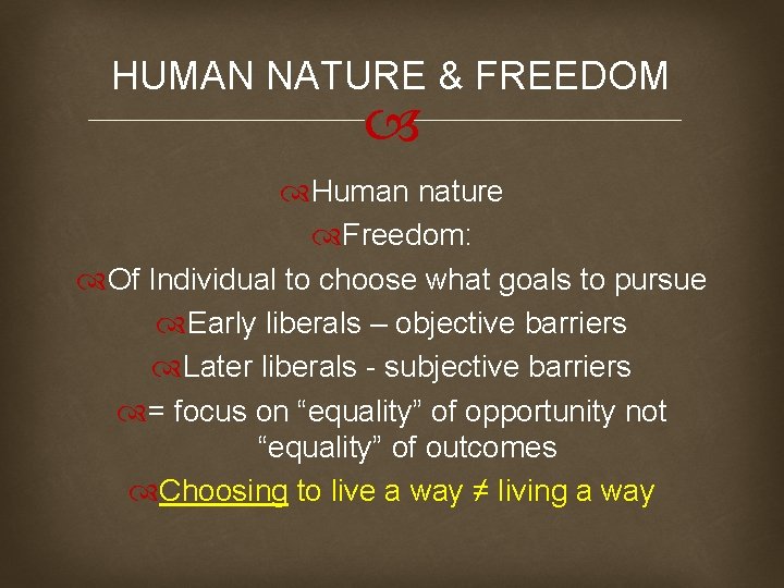 HUMAN NATURE & FREEDOM Human nature Freedom: Of Individual to choose what goals to