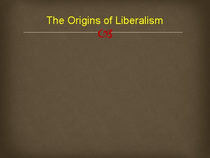 The Origins of Liberalism 