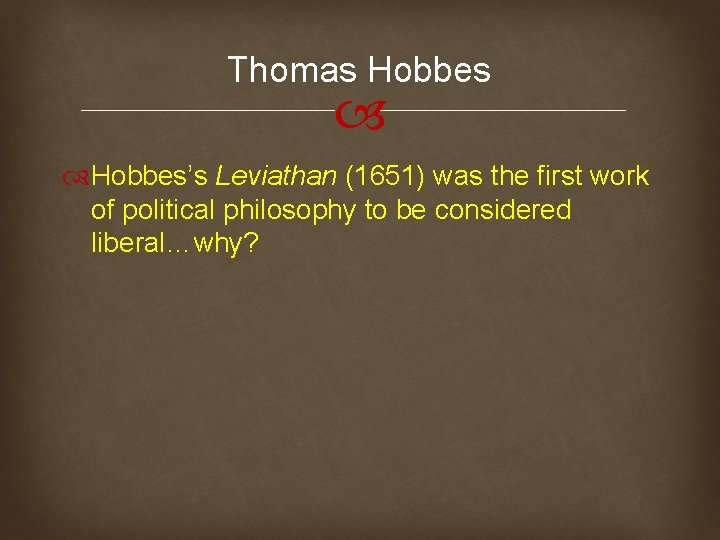 Thomas Hobbes’s Leviathan (1651) was the first work of political philosophy to be considered