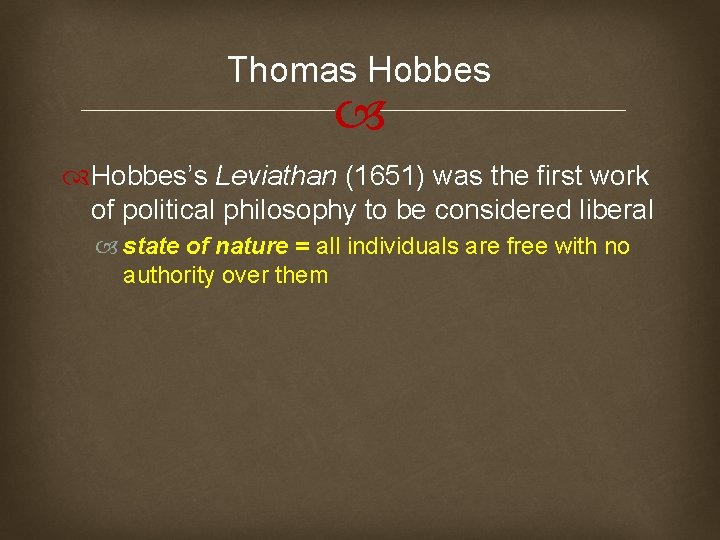 Thomas Hobbes’s Leviathan (1651) was the first work of political philosophy to be considered