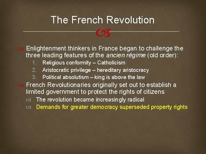 The French Revolution Enlightenment thinkers in France began to challenge three leading features of