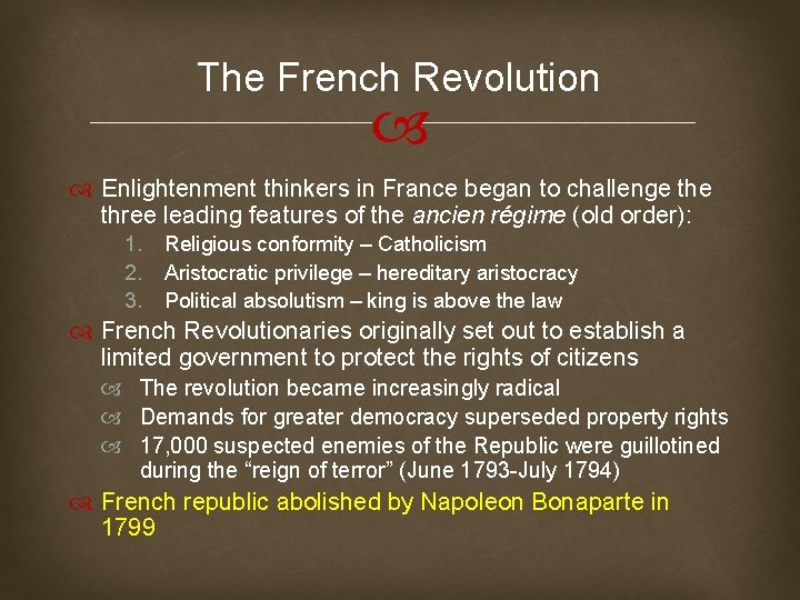 The French Revolution Enlightenment thinkers in France began to challenge three leading features of