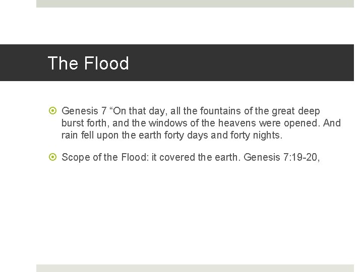 The Flood Genesis 7 “On that day, all the fountains of the great deep