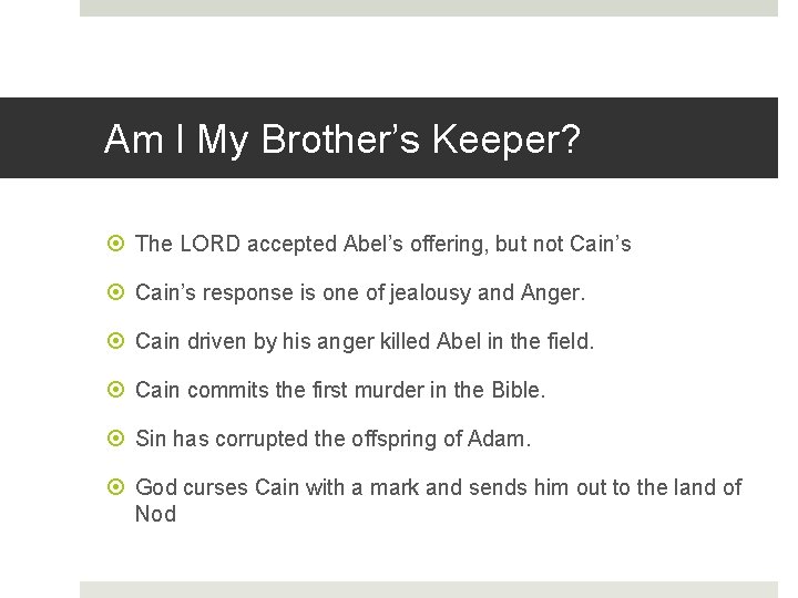 Am I My Brother’s Keeper? The LORD accepted Abel’s offering, but not Cain’s response