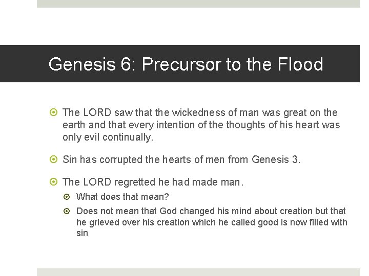 Genesis 6: Precursor to the Flood The LORD saw that the wickedness of man