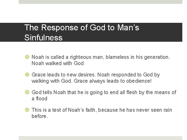 The Response of God to Man’s Sinfulness Noah is called a righteous man, blameless