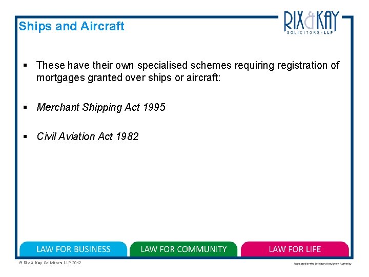 Ships and Aircraft § These have their own specialised schemes requiring registration of mortgages