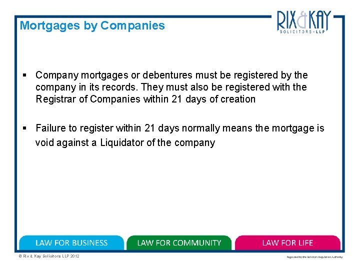 Mortgages by Companies § Company mortgages or debentures must be registered by the company