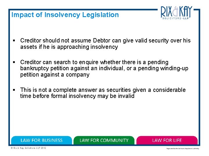 Impact of Insolvency Legislation § Creditor should not assume Debtor can give valid security