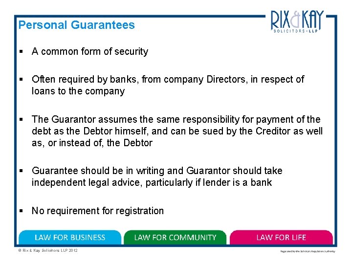 Personal Guarantees § A common form of security § Often required by banks, from