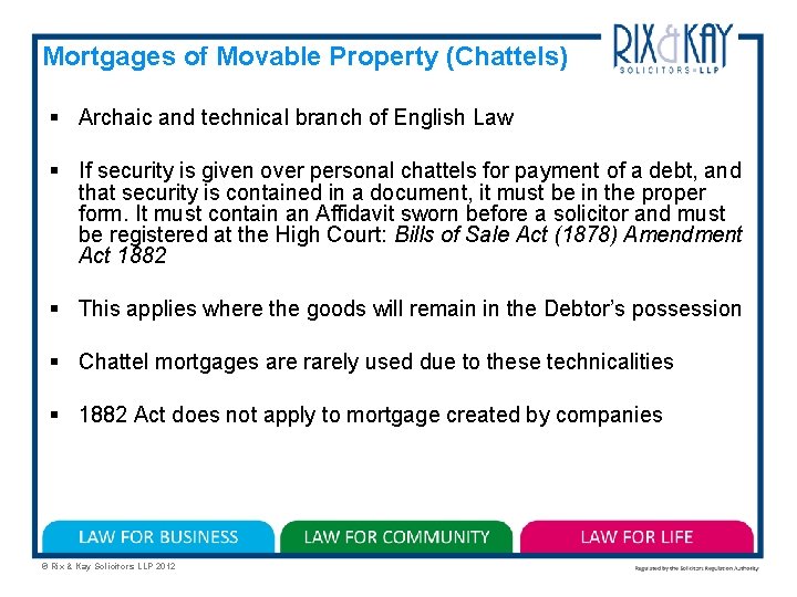 Mortgages of Movable Property (Chattels) § Archaic and technical branch of English Law §