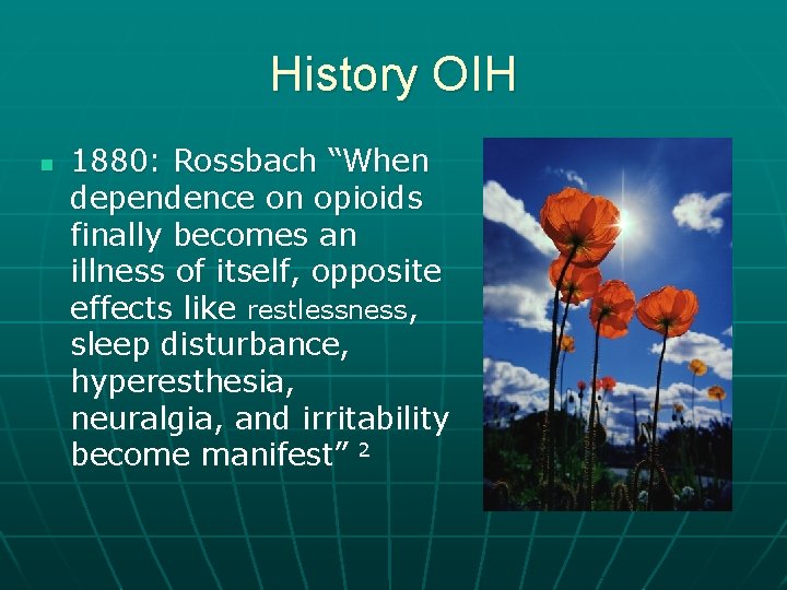 History OIH n 1880: Rossbach “When dependence on opioids finally becomes an illness of
