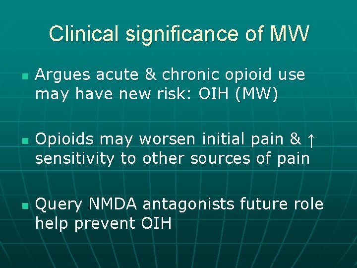 Clinical significance of MW n n n Argues acute & chronic opioid use may