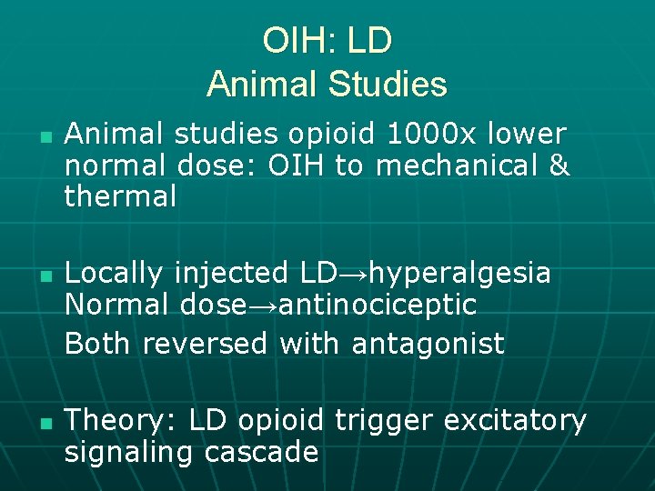 OIH: LD Animal Studies n n n Animal studies opioid 1000 x lower normal