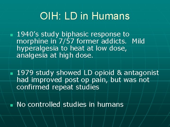 OIH: LD in Humans n n n 1940’s study biphasic response to morphine in