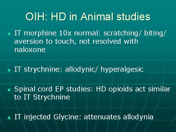 OIH: HD in Animal studies n n IT morphine 10 x normal: scratching/ biting/