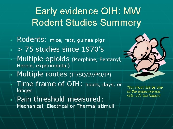Early evidence OIH: MW Rodent Studies Summery § § § Rodents: mice, rats, guinea