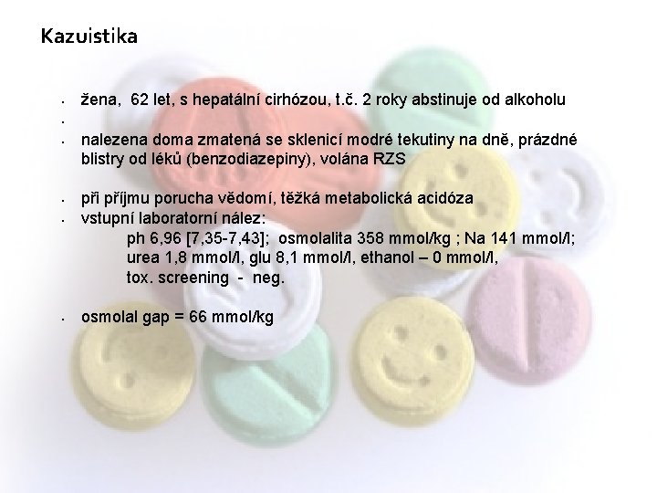 Kazuistika • žena, 62 let, s hepatální cirhózou, t. č. 2 roky abstinuje od