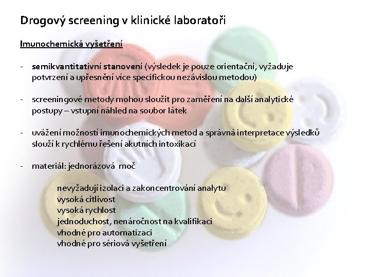 Drogový screening v klinické laboratoři Imunochemická vyšetření - semikvantitativní stanovení (výsledek je pouze orientační,