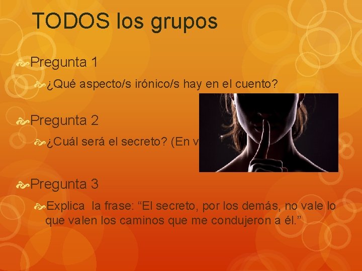 TODOS los grupos Pregunta 1 ¿Qué aspecto/s irónico/s hay en el cuento? Pregunta 2