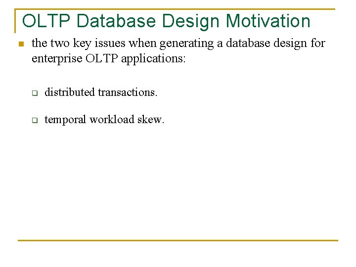 OLTP Database Design Motivation n the two key issues when generating a database design