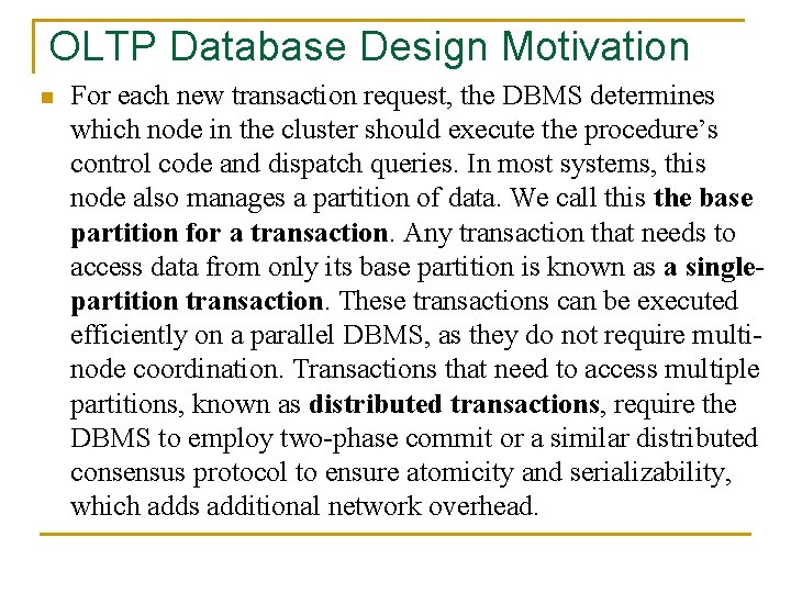 OLTP Database Design Motivation n For each new transaction request, the DBMS determines which