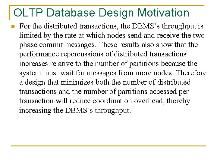OLTP Database Design Motivation n For the distributed transactions, the DBMS’s throughput is limited