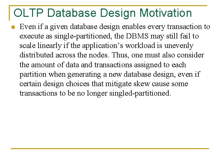 OLTP Database Design Motivation n Even if a given database design enables every transaction