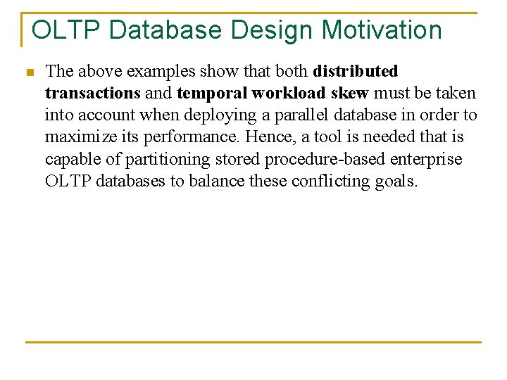 OLTP Database Design Motivation n The above examples show that both distributed transactions and