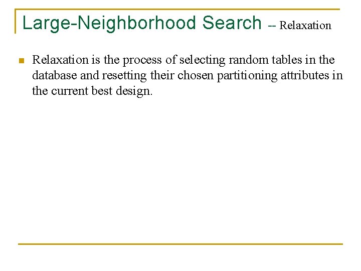 Large-Neighborhood Search -- Relaxation n Relaxation is the process of selecting random tables in