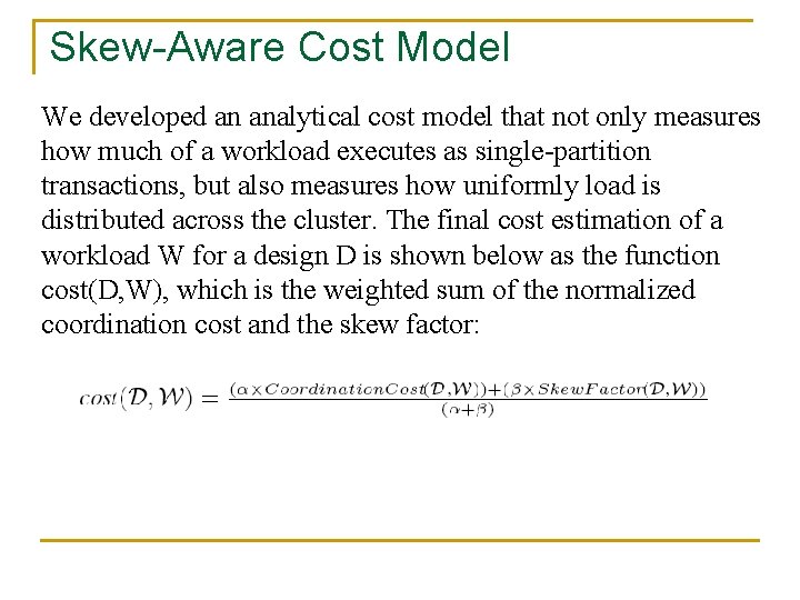 Skew-Aware Cost Model We developed an analytical cost model that not only measures how