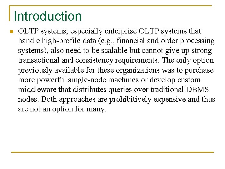 Introduction n OLTP systems, especially enterprise OLTP systems that handle high-profile data (e. g.
