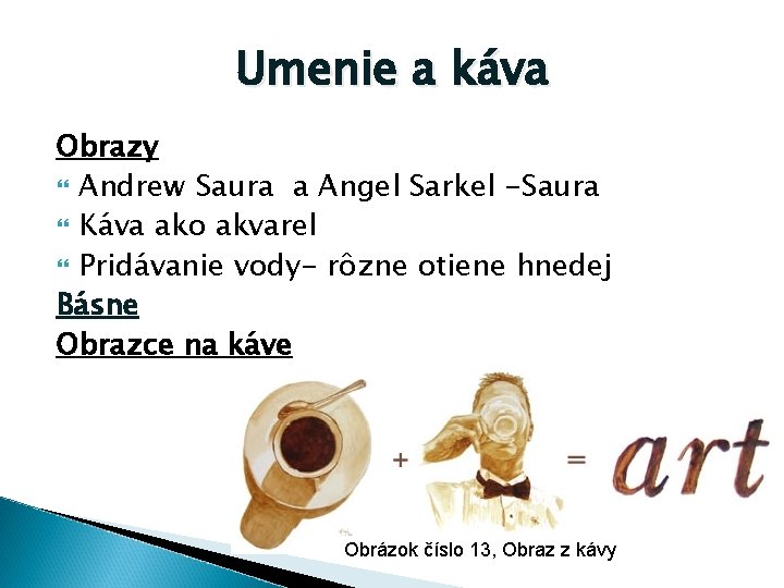 Umenie a káva Obrazy Andrew Saura a Angel Sarkel -Saura Káva ako akvarel Pridávanie