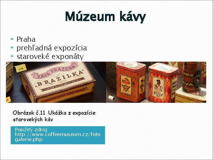 Múzeum kávy Praha prehľadná expozícia staroveké exponáty Obrázok č. 11 Ukážka z expozície starovekých