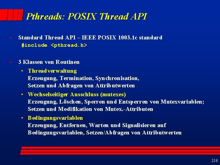 Pthreads: POSIX Thread API • Standard Thread API – IEEE POSIX 1003. 1 c