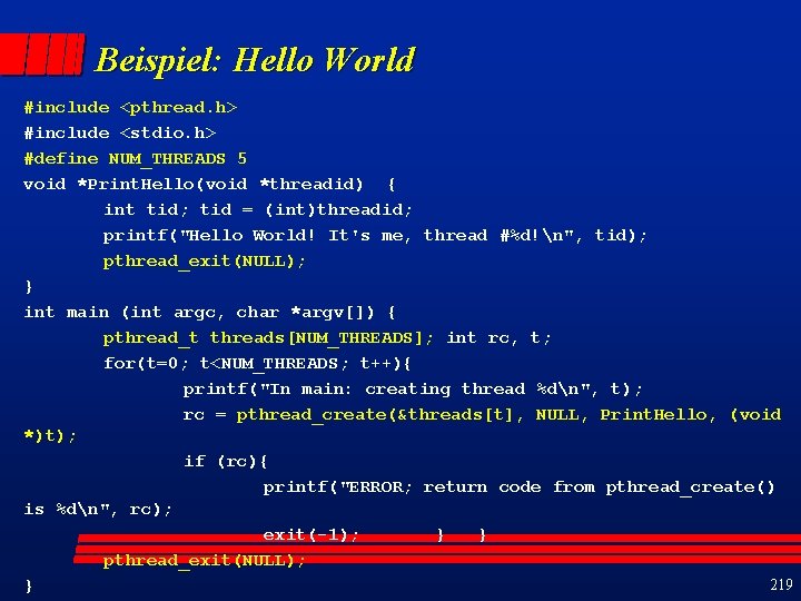 Beispiel: Hello World #include <pthread. h> #include <stdio. h> #define NUM_THREADS 5 void *Print.