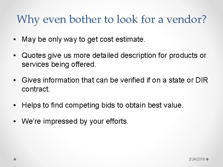 Why even bother to look for a vendor? • May be only way to