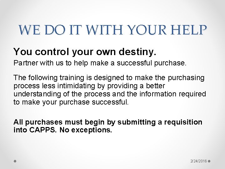 WE DO IT WITH YOUR HELP You control your own destiny. Partner with us