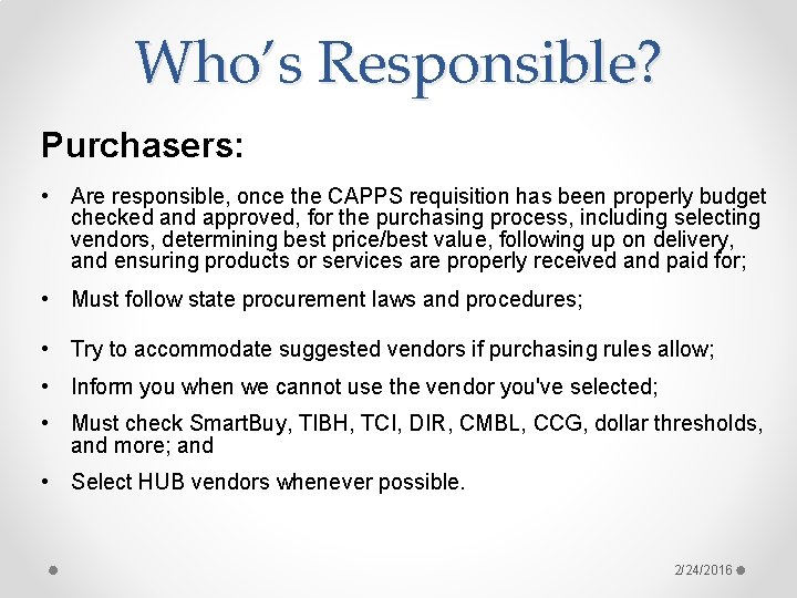 Who’s Responsible? Purchasers: • Are responsible, once the CAPPS requisition has been properly budget