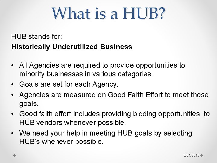 What is a HUB? HUB stands for: Historically Underutilized Business • All Agencies are
