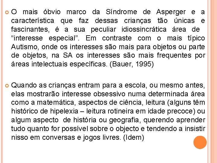  O mais óbvio marco da Síndrome de Asperger e a característica que faz