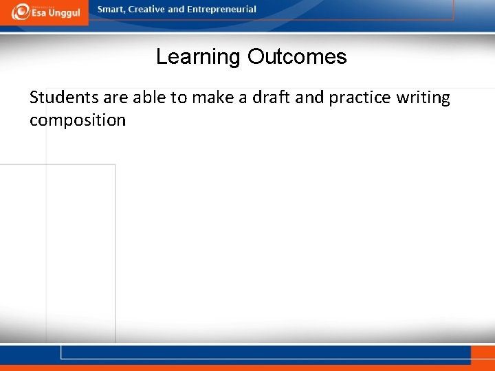 Learning Outcomes Students are able to make a draft and practice writing composition 
