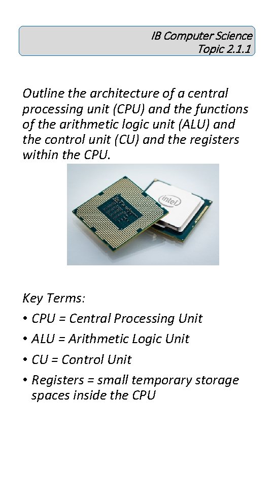 IB Computer Science Topic 2. 1. 1 Outline the architecture of a central processing IB Computer Science Topic 2. 1. 1 Outline the architecture of a central processing