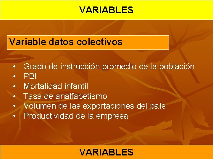 VARIABLES Variable datos colectivos • • • Grado de instrucción promedio de la población