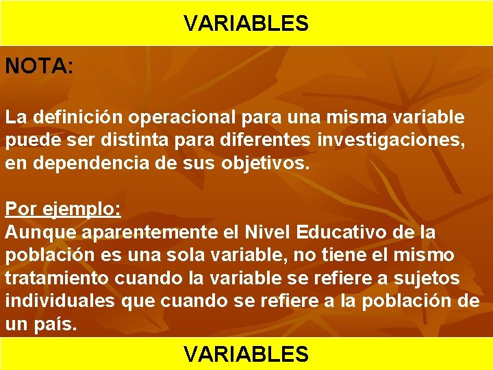 HIPOTESIS VARIABLES CIENTIFICA NOTA: La definición operacional para una misma variable puede ser distinta